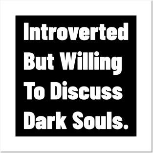 Introverted But Willing To Discuss Dark Souls. Posters and Art